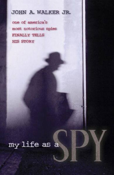 Cover for John A. Walker · My Life As a Spy (Hardcover bog) (2008)