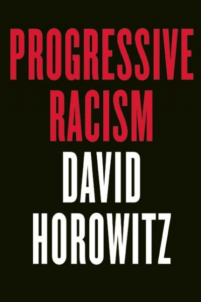 Cover for David Horowitz · Progressive Racism: How the Civil Rights Movement Became a Lynch Mob (Hardcover bog) (2016)