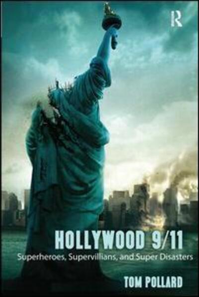 Cover for Tom Pollard · Hollywood 9/11: Superheroes, Supervillains, and Super Disasters (Hardcover Book) (2011)