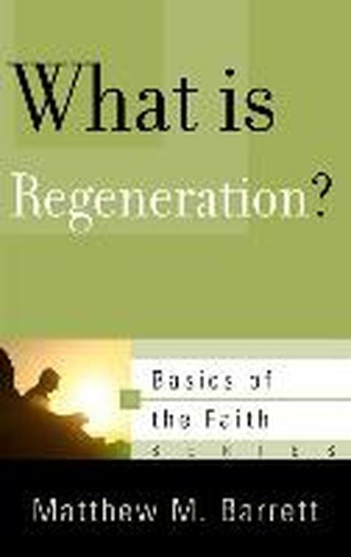 Cover for Matthew Barrett · What Is Regeneration? - Basics of the Faith (Paperback Bog) (2013)