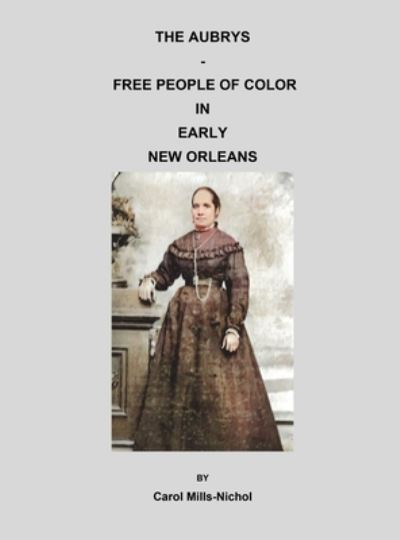 Cover for Carol Mills-Nichol · The Aubrys - Free People of Color in Early New Orleans (Hardcover Book) (2021)
