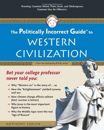 Cover for Anthony Esolen · The Politically Incorrect Guide to Western Civilization (Taschenbuch) (2008)