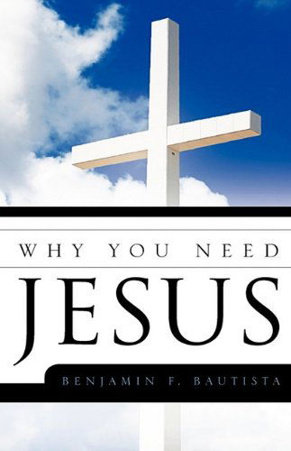 Cover for Benjamin F. Bautista · Why You Need Jesus (Paperback Book) (2009)