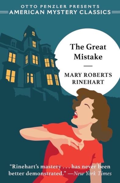 The Great Mistake - An American Mystery Classic - Mary Roberts Rinehart - Books - Penzler Publishers - 9781613164594 - December 12, 2023