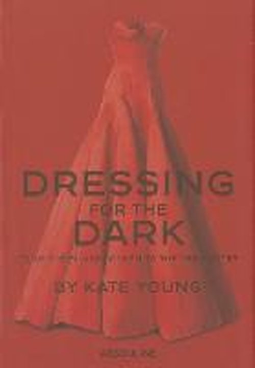 Cover for Kate Young · Dressing for the Dark: From the Silver Screen to the Red Carpet (Hardcover Book) (2014)