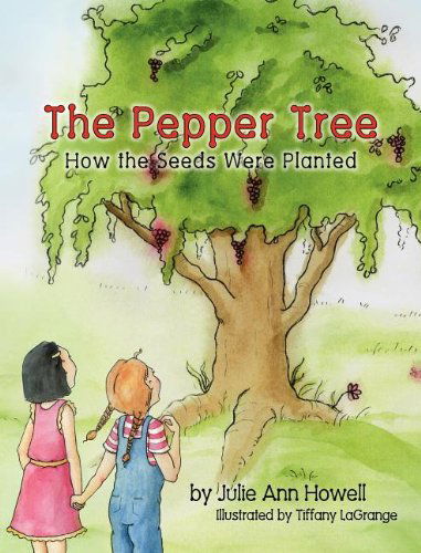 Cover for Julie Ann Howell · The Pepper Tree, How the Seeds Were Planted (Inbunden Bok) (2012)