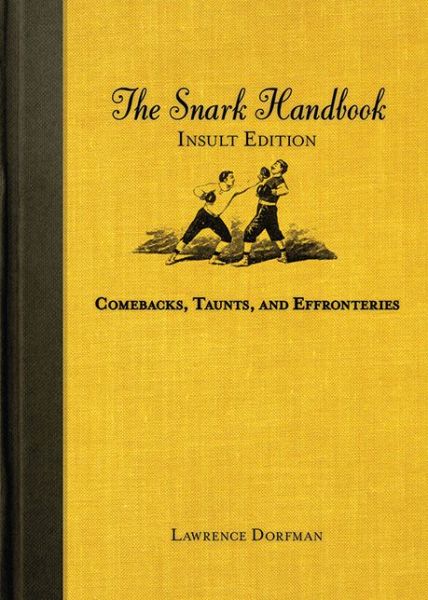 Cover for Lawrence Dorfman · The Snark Handbook: Insult Edition: Comebacks, Taunts, and Effronteries - Snark Series (Paperback Book) [2nd edition] (2010)