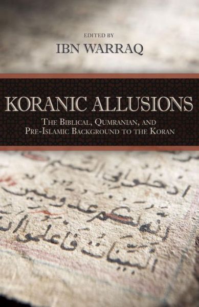 Cover for Ibn Warraq · Koranic Allusions: The Biblical, Qumranian, and Pre-Islamic Background to the Koran (Hardcover Book) (2013)