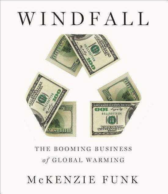 Cover for Mckenzie Funk · Windfall: the Booming Business of Global Warming (Audiobook (CD)) [Unabridged,unabridged; 10.75 Hours edition] (2014)