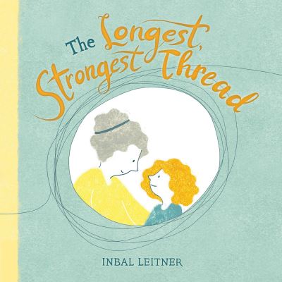 Cover for Inbal Leitner · The Longest, Strongest Thread (Hardcover Book) (2022)