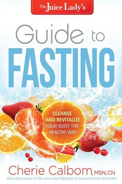 Cover for Cherie Calbom · Juice Lady'S Guide To Fasting, The (Paperback Book) (2017)