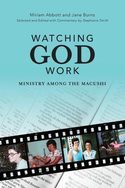 Cover for Miriam Abbott · Watching God Work: Ministry among the Macushi (Paperback Book) (2017)