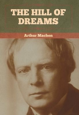 The Hill Of Dreams - Arthur Machen - Libros - Bibliotech Press - 9781636372594 - 11 de noviembre de 2022