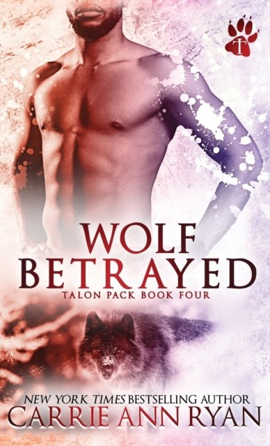 Cover for Carrie Ann Ryan · Wolf Betrayed (Hardcover Book) (2020)