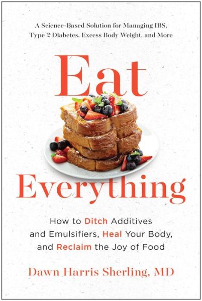 Cover for Dawn Harris Sherling · Eat Everything: How to Ditch Additives and Emulsifiers, Heal Your Body, and Reclaim the Joy of Food (Paperback Book) (2023)