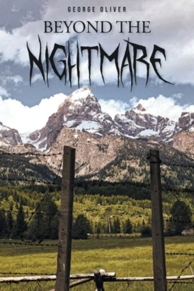 Beyond the Nightmare - George Oliver - Books - Covenant Books - 9781638857594 - June 10, 2022