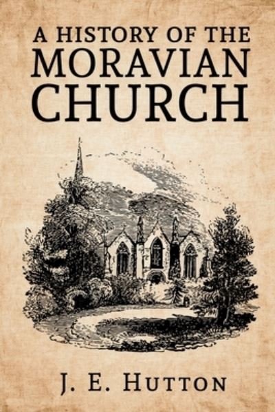 Cover for J E Hutton · A History of the Moravian Church (Taschenbuch) (2021)