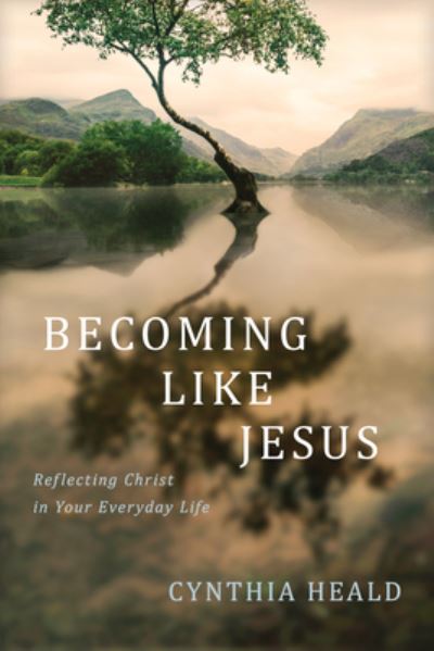 Cover for Cynthia Heald · Becoming Like Jesus (Book) (2024)