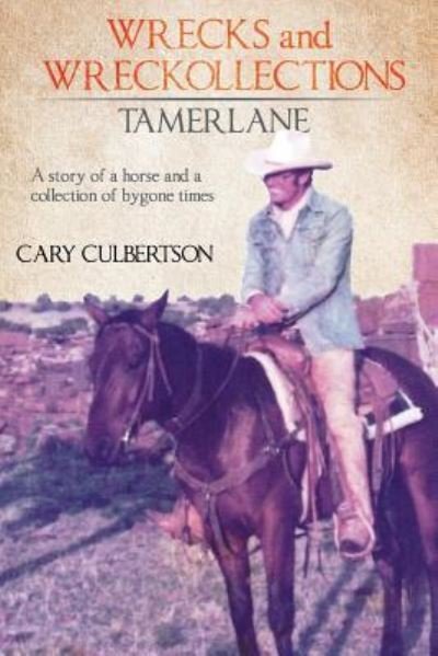 Cover for Cary Culbertson · Wrecks and Wreckollections Tamerlane : A Story of a Horse and a Collection of Bygone Times. (Pocketbok) (2023)