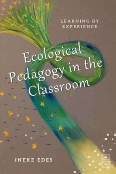 Cover for Ineke Edes · Ecological Pedagogy in the Classroom (Book) (2022)