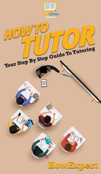 Cover for Howexpert · How To Tutor (Hardcover Book) (2020)