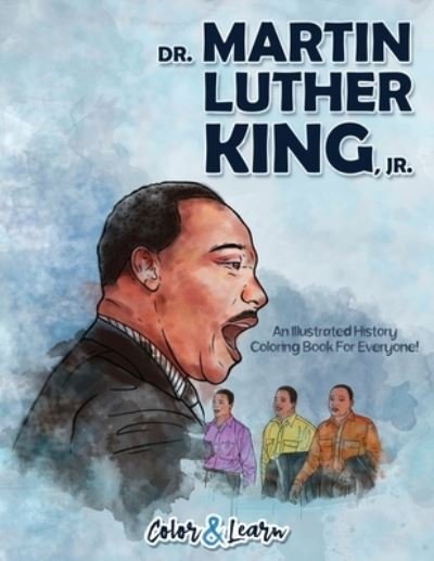 Cover for Color &amp; Learn · Dr. Martin Luther King, Jr. (Color and Learn): An Illustrated History Coloring Book For Everyone! (Pocketbok) (2020)