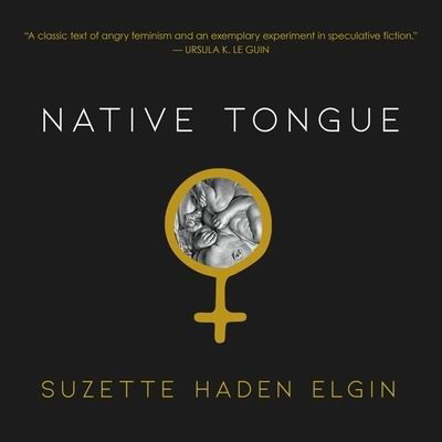 Native Tongue - Suzette Haden Elgin - Music - HIGHBRIDGE AUDIO - 9781665123594 - July 16, 2019