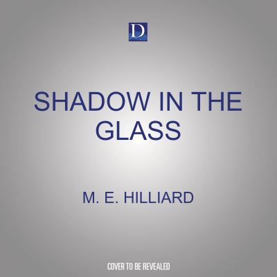 Cover for M. E. Hilliard · Shadow in the Glass (CD) (2022)