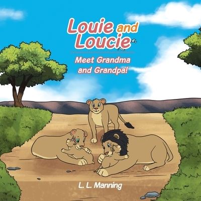 Cover for L. L. Manning · Louie and Loucie Meet Grandma and Grandpa! (Book) (2022)