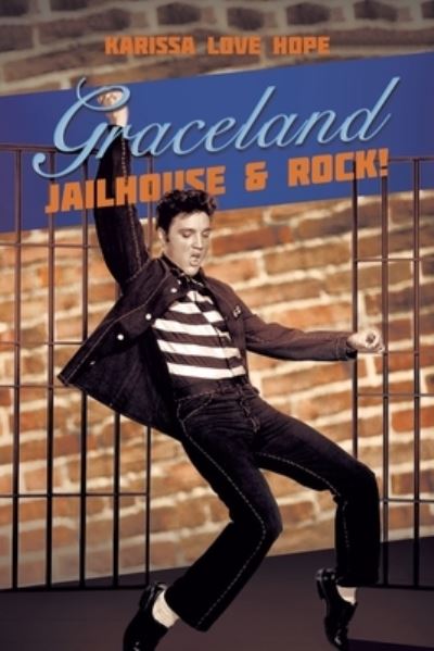 Cover for Karissa Love Hope · Graceland Jailhouse and Rock! (Book) (2023)