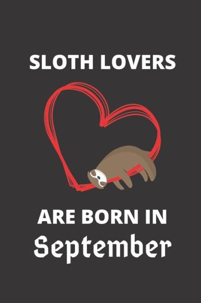 Cover for Sloth Lover · SLOTH LOVERS ARE BORN IN September (Paperback Book) (2019)