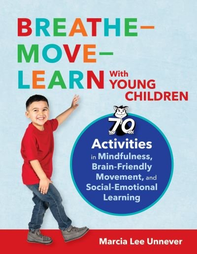 Cover for Marcia Lee Unnever · Breathe-Move-Learn With Young Children: 70 Activities in Mindfulness, Brain-Friendly Movement, and Social-Emotional Learning (Taschenbuch) (2024)