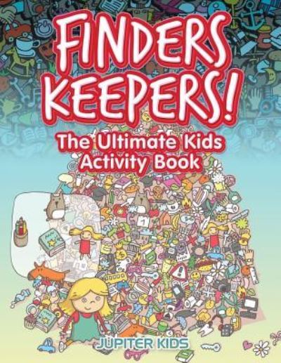 Cover for Jupiter Kids · Finders Keepers! The Ultimate Hidden Object Activity Book (Paperback Book) (2017)