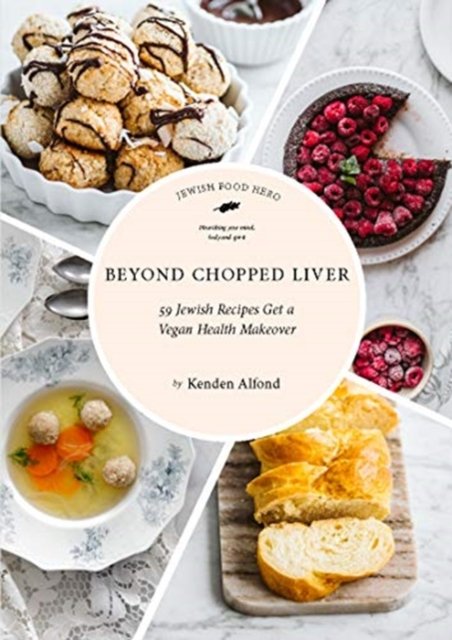 Cover for Kenden Alfond · Beyond Chopped Liver: 59 Jewish Recipes Get a Vegan Health Makeover - Jewish Food Hero Collection (Paperback Bog) (2021)