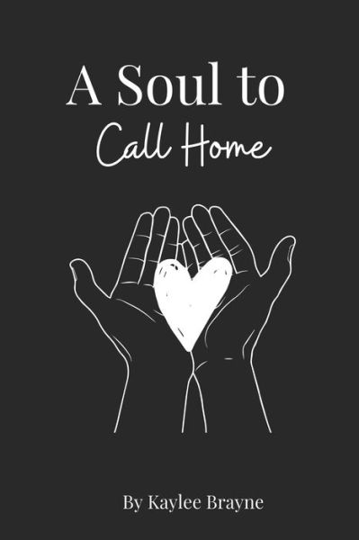 Cover for Kaylee Brayne · A Soul to Call Home (Paperback Book) (2019)