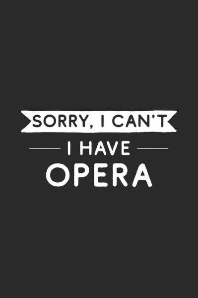 Cover for Hobby Life Notebooks · Sorry I Can't I Have Opera (Paperback Book) (2019)