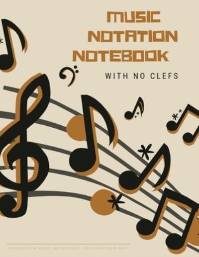 Cover for Wanceulen Musical · MUSIC NOTATION NOTEBOOK with no clefs (Paperback Book) (2019)