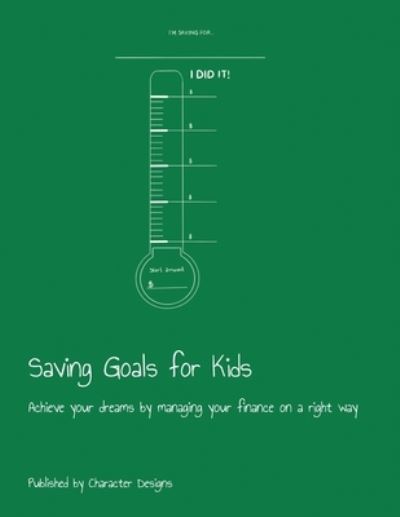 Cover for Character Designs · Saving Goals for Kids (Paperback Book) (2019)