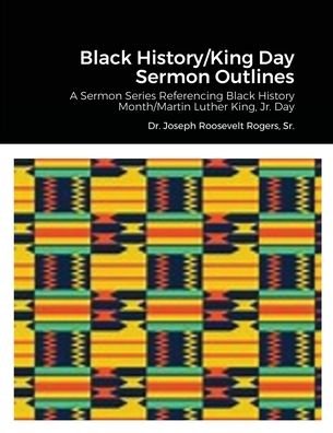 Cover for Dr Joseph Roosevelt Rogers Sr · Black History / King Day Sermon Outlines (Paperback Bog) (2021)