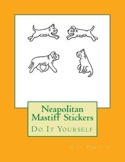 Cover for Gail Forsyth · Neapolitan Mastiff Stickers (Pocketbok) (2018)