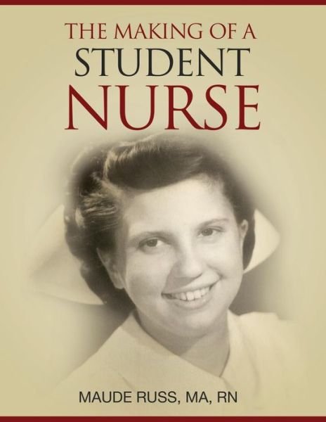 Cover for Rn Maude Russ Ma · The Making of a Student Nurse (Pocketbok) (2018)