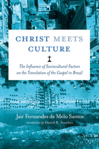 Cover for Jair Fernandes de Melo Santos · Christ Meets Culture: The Influence of Sociocultural Factors on the Translation of the Gospel in Brazil (Paperback Book) (2020)