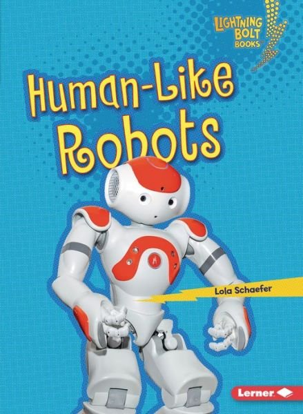 Human-Like Robots - Lightning Bolt Books  — Robotics - Lola Schaefer - Boeken - Lerner Publishing Group - 9781728413594 - 1 augustus 2020