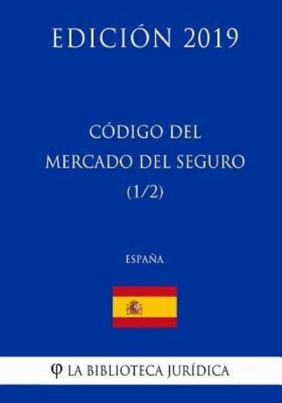 Cover for La Biblioteca Juridica · Codigo del Mercado del Seguro (1/2) (Espana) (Edicion 2019) (Pocketbok) (2018)