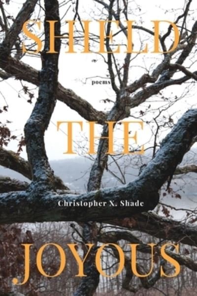 Christopher X Shade · Shield the Joyous (Paperback Bog) (2020)