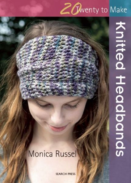 Cover for Monica Russel · 20 to Knit: Knitted Headbands - Twenty to Make (Paperback Book) (2015)