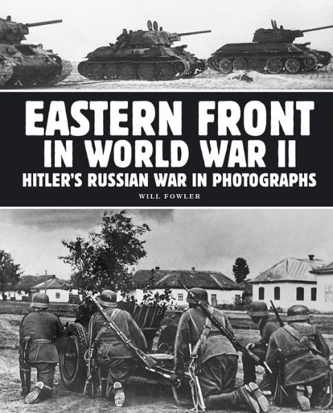 Cover for Will Fowler · Eastern Front in World War II: Hitler's Russian War in Photographs (Paperback Book) (2017)