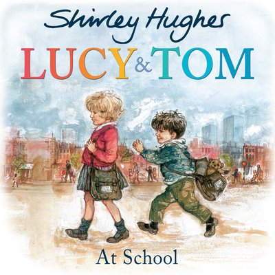 Cover for Shirley Hughes · Lucy and Tom at School - Lucy and Tom (Pocketbok) (2016)