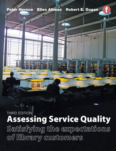 Cover for Peter Hernon · Assessing Service Quality: Satisfying the expectations of library customers (Paperback Book) (2015)