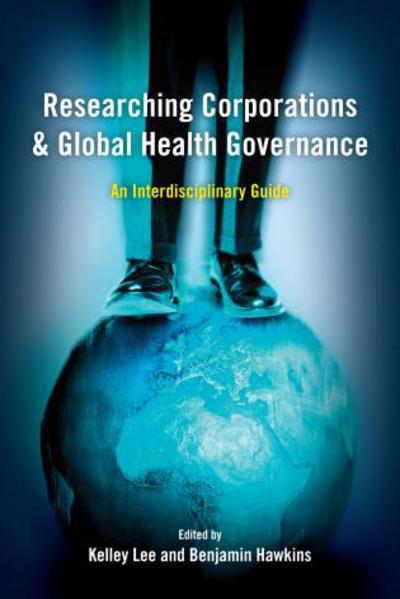 Researching Corporations and Global Health Governance: An Interdisciplinary Guide (Hardcover Book) (2016)